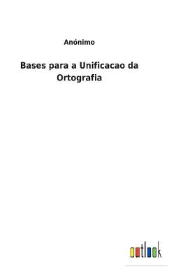Book cover for Bases para a Unificacao da Ortografia