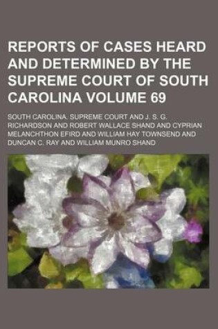 Cover of Reports of Cases Heard and Determined by the Supreme Court of South Carolina Volume 69