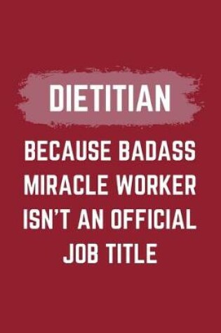 Cover of Dietitian Because Badass Miracle Worker Isn't An Official Job Title