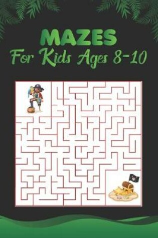 Cover of Mazes for kids ages 8-10