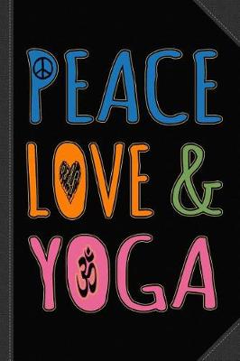 Book cover for Peace Love Yoga Journal Notebook