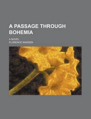 Book cover for A Passage Through Bohemia; A Novel