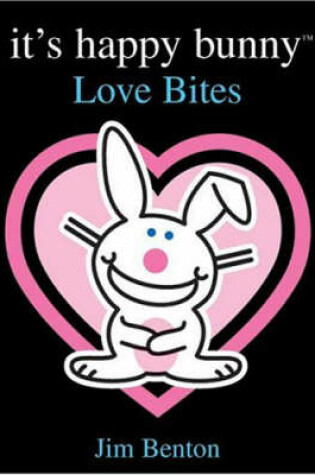 Cover of It's Happy Bunny: Love Bites