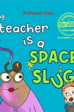 Cover of My Teacher is a Space Slug