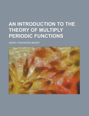 Book cover for An Introduction to the Theory of Multiply Periodic Functions (Volume 2)