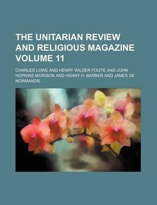 Book cover for The Unitarian Review and Religious Magazine Volume 11