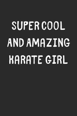 Book cover for Super Cool And Amazing Karate Girl