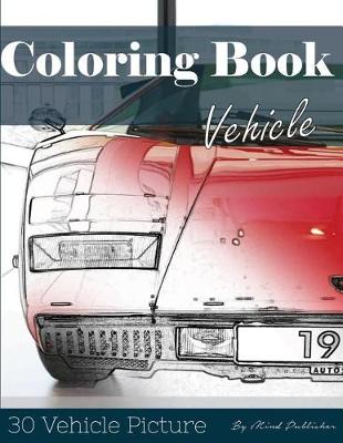 Book cover for Vehicle 30 Pictures, Sketch Grey Scale Coloring Book for Kids Adults and Grown Ups