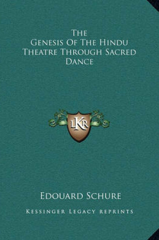 Cover of The Genesis of the Hindu Theatre Through Sacred Dance