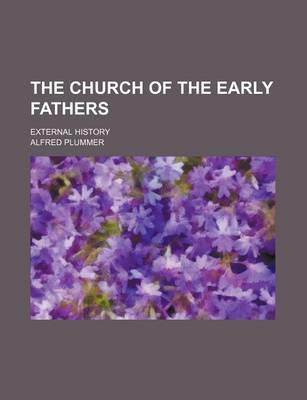 Book cover for The Church of the Early Fathers; External History
