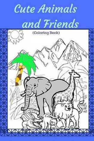Cover of Cute Animals and Friends