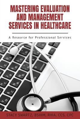 Book cover for Mastering Evaluation and Management Services in Healthcare