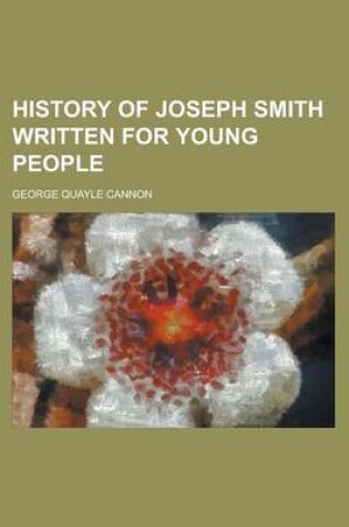 Cover of History of Joseph Smith Written for Young People
