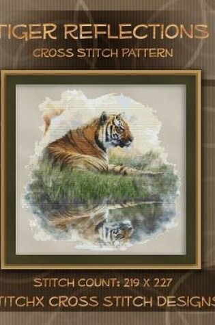 Cover of Tiger Reflections Cross Stitch Pattern