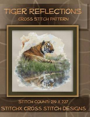 Book cover for Tiger Reflections Cross Stitch Pattern