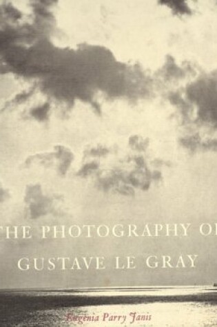 Cover of The Photography of Gustave Le Gray