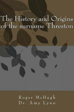 Cover of The History and Origins of the surname Threston