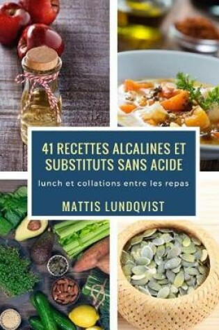 Cover of 41 Recettes Alcalines Et Substituts Sans Acide