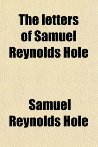Cover of The Letters of Samuel Reynolds Hole; Dean of Rochester