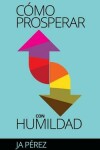 Book cover for Como Prosperar con Humildad