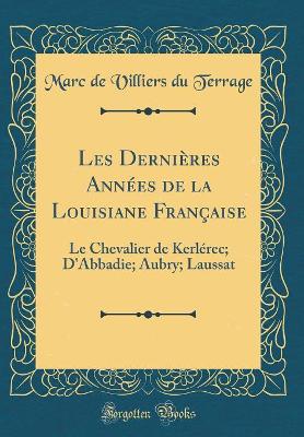 Book cover for Les Dernières Années de la Louisiane Française