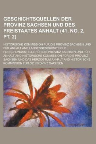 Cover of Geschichtsquellen Der Provinz Sachsen Und Des Freistaates Anhalt (41, No. 2, PT. 2 )