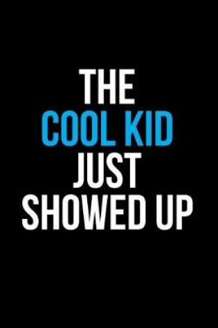 Cover of The Cool Kid Just Showed Up