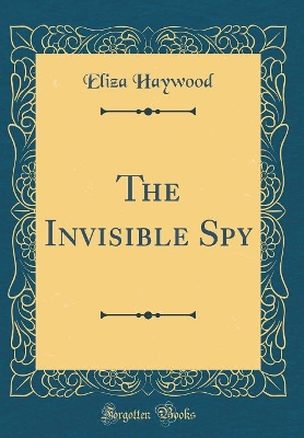 Book cover for The Invisible Spy (Classic Reprint)