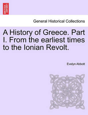 Book cover for A History of Greece. Part I. from the Earliest Times to the Ionian Revolt.