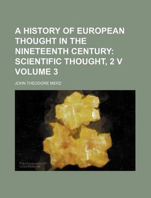 Book cover for A History of European Thought in the Nineteenth Century Volume 3; Scientific Thought, 2 V