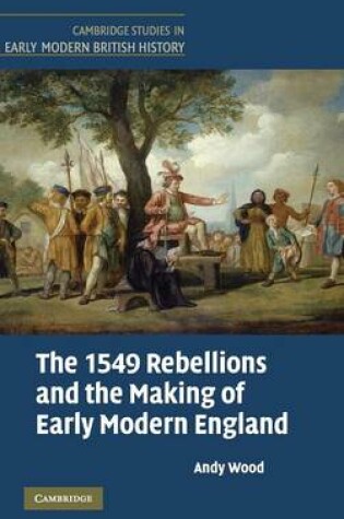 Cover of The 1549 Rebellions and the Making of Early Modern England