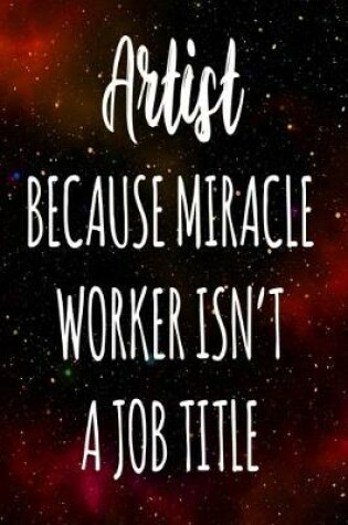 Cover of Artist Because Miracle Worker Isn't A Job Title