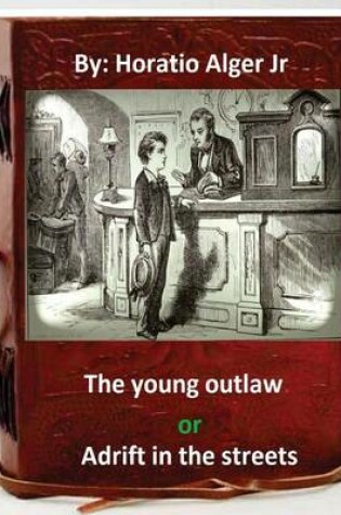 Cover of The young outlaw; or, Adrift in the streets. by