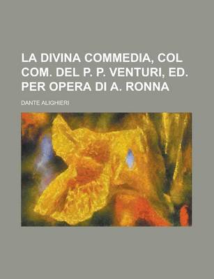 Book cover for La Divina Commedia, Col Com. del P. P. Venturi, Ed. Per Opera Di A. Ronna