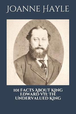 Cover of 101 Facts About King Edward VII