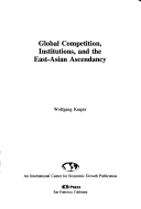 Book cover for Global Competition, Institutions, and the East-Asian Ascendancy