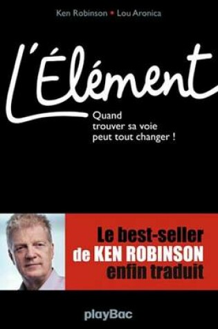 Cover of L'Element - Quand Trouver Sa Voie Peut Tout Changer !