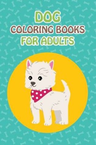 Cover of Dog Coloring Books For Adults