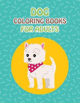 Book cover for Dog Coloring Books For Adults