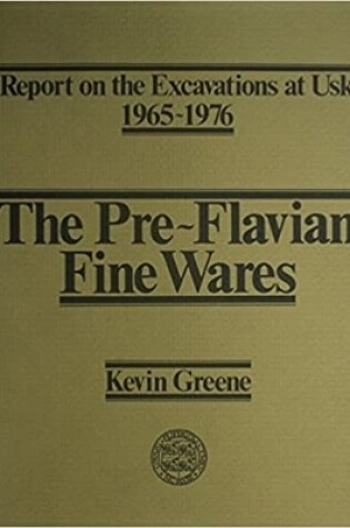 Cover of Report on the Excavations at Usk, 1965-76: Preflavian Fine Wares