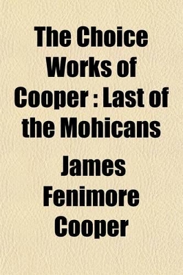 Book cover for The Choice Works of Cooper (Volume 3); Last of the Mohicans