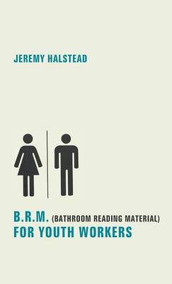 Cover of B.R.M. (Bathroom Reading Material) for Youth Workers