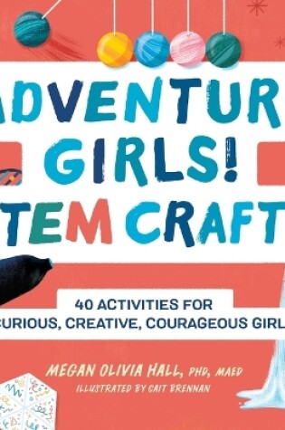 Cover of Adventure Girls! STEM Crafts