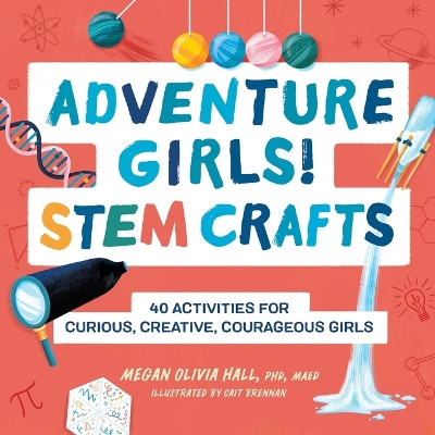 Cover of Adventure Girls! STEM Crafts