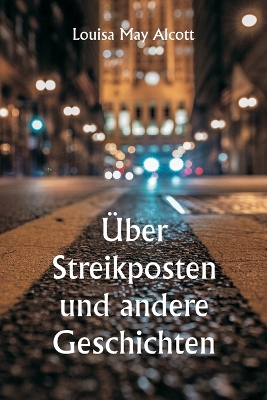Book cover for �ber Streikposten und andere Geschichten