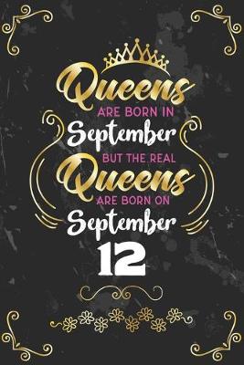 Book cover for Queens Are Born In September But The Real Queens Are Born On September 12