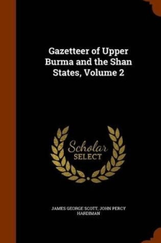 Cover of Gazetteer of Upper Burma and the Shan States, Volume 2