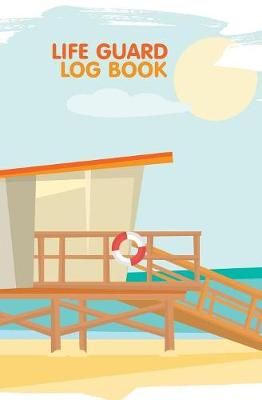 Book cover for Life Guard Log Book