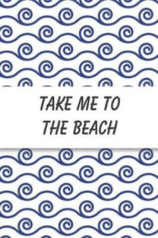 Cover of Take Me To The Beach