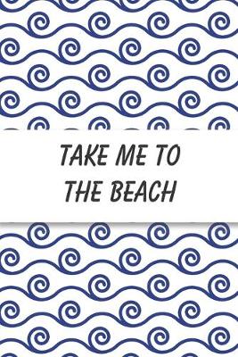 Book cover for Take Me To The Beach